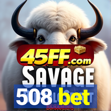 508 bet